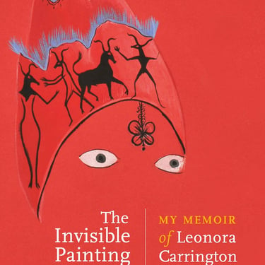 The Invisible Painting: My memoir of Leonora Carrington