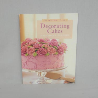 The Wilton School: Decorating Cakes (1999) - Vintage Baking Cookbook Cook Book 