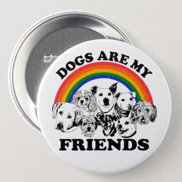 Dogs Are My Friends Button