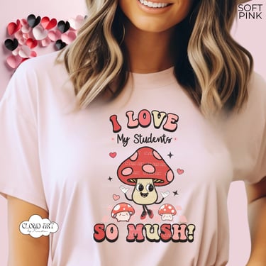 Teacher Retro Pink Valentines Day Shirt I Love My Students Tee Mushroom Tee Shirt Funny Retro Character Classroom Tee Elementary School Gift by CloudArt