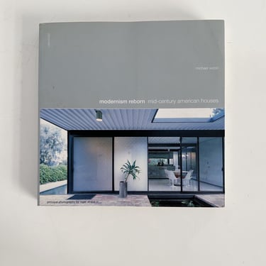 MODERNISM REBORN: MID CENTURY AMERICAN HOUSES, WEBB, 2001