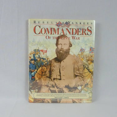 Rebels & Yankees: The Commanders of the Civil War (1990) - William C Davis - Hardcover - Illustrated Reference - US Civil War History Book 