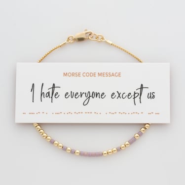I Hate Everyone Except Us Morse Code Bracelet in 14K Gold filled or Sterling Silver, Hidden Message Bracelet for Best Friend, Sister, Wife 