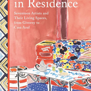 Artists in Residence: Seventeen Artists and Their Living Spaces, from Giverny to Casa Azul