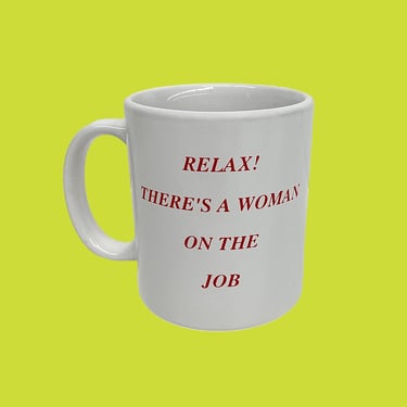 Vintage Novelty Mug Retro 1980s Relax! There's a Woman on the Job + White + Ceramic + Red Font + Women Empowerment + Coffee + Tea + Kitchen 