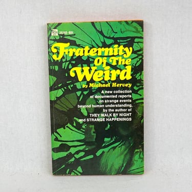 Fraternity of the Weird (1969) by Michael Hervey - bizarre but "true" stories of strange events - Vintage 1960s 
