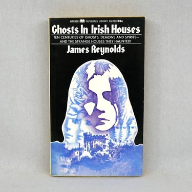 Ghosts in Irish Houses (1947) by James Reynolds - ten centuries of ghosts, demons, spirits, & the strange houses they haunt - 1970s printing 