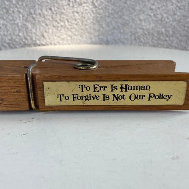 Vintage kitsch office humor large wood clothes pin clip “To err is human to forgive is not our policy” statement 6” 