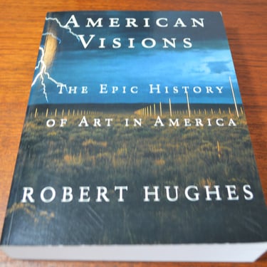 American Visions: The Epic History of Art in America by Robert Hughes, 1st Ed. Author Signed Softcover, 1998 