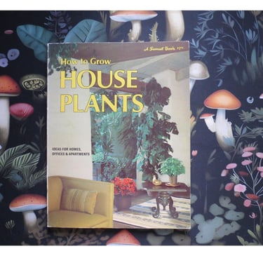 Vintage House Plants Book - How to Grow Houseplants - A Sunset Book Paperback - 1970s 