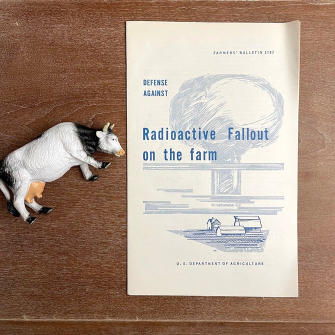 Defense Against Radioactive Fallout on the farm - USDA Farmers' Bulletin 2107 - 1961 