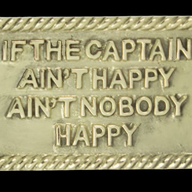 &quot;If the Captain Ain't Happy&quot; Sign