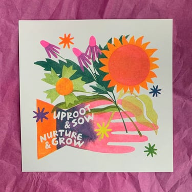 Uproot &amp; Sow, Nurture &amp; Grow Risograph Print