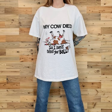 90's Funny Vintage My Cow Died So I Don't Need Your Bull T Shirt 
