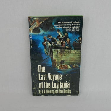 The Last Voyage of the Lusitania (1956) by A.A. and Mary Hoehling - Vintage WWI History Book 