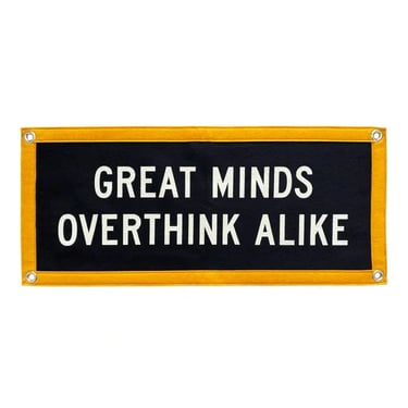 Great Minds Overthink Alot