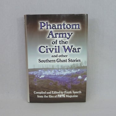 Phantom Army of the Civil War and other Southern Ghost Stories (2000) by Frank Spaeth - FATE Magazine Short Story Collection 