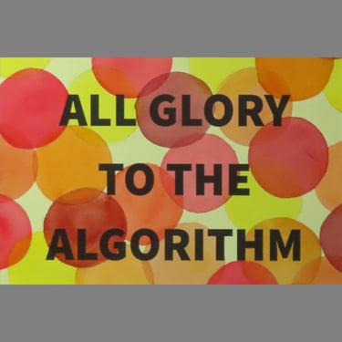 Algorithm Series 24: All Glory to the Algorithm 
