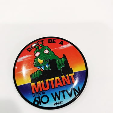 Radio Station Pin back Button 610 WTVN Don't Be a Mutant Vintage Pin News Traffic Weather Ohio Badge 