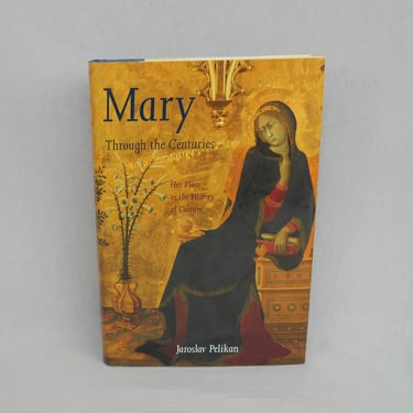 Mary Through the Centuries (1996) by Jaroslav Pelikan - The Virgin Mary in History & Culture - Yale University Press - Vintage Religion Book 