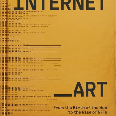 Internet_Art: From the Birth of the Web to the Rise of NFTs