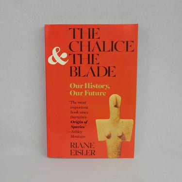 The Chalice & the Blade (1987) by Riane Eisler - Vintage Softcover First Edition - Women's Studies History Book 