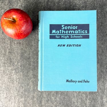 Senior Mathematics for High Schools - Mallory and Fehr - 1955 textbook 