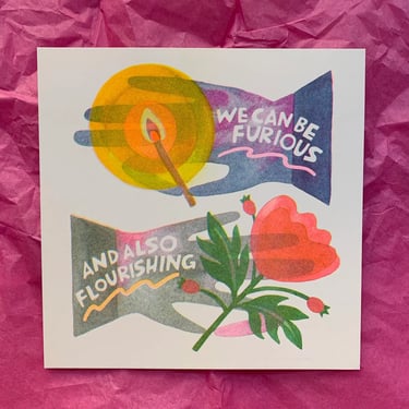 We Can Be Furious and Also Flourishing Risograph Print