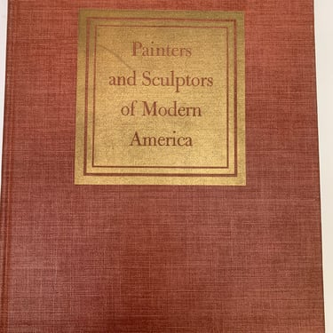 Painters and Sculptors of Modern America by Monroe Wheeler, Thomas Crowell Company, 1st Ed Hardcover, 1942 