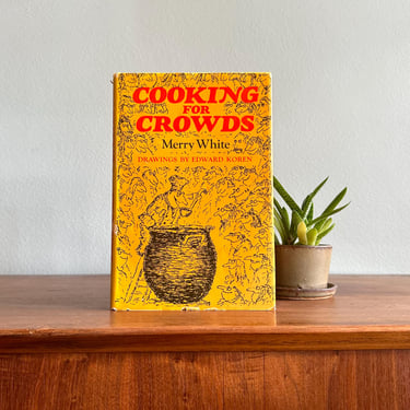 Cute 1972 illustrated cookbook Cooking For Crowds by Merry White / funky drawings by Edward Koren 