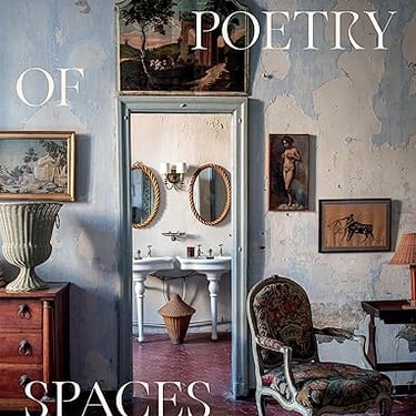 The Poetry of Spaces: A Guide To Creating Meaningful Interiors