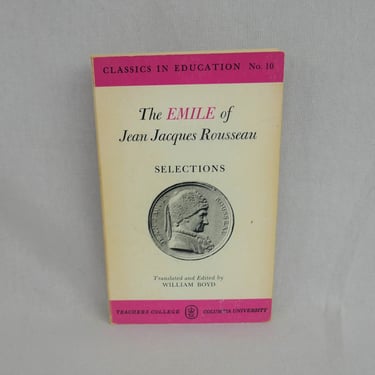 The Émile of Jean Jacques Rousseau: Selections (1956) - Classics in Education No 10 - Columbia University Teachers College - Vintage Book 