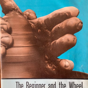 The Beginner and the Wheel by Carlie Tart, American Art Clay Co., 1962 