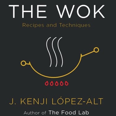 The Wok: Recipes and Techniques | J. Kenji Lopez-Alt