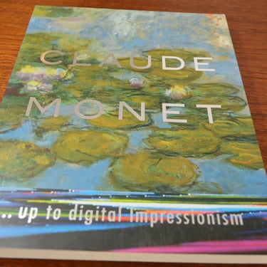 Claude Monet...up to digital Impressionism, 1st Ed. Softcover, 2002 