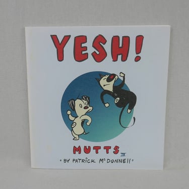 Yesh! (1999) by Patrick McDonnell - Mutts Collection - Mooch Cat and Earl Dog - Vintage Comic Strip Book 