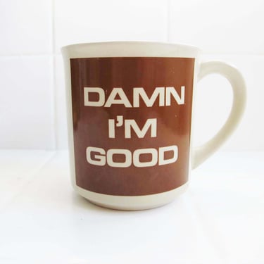 Vintage Joke Mug Damn I'm Good - 80s Brown Coffee Mug - Confident Cocky Humor - Gift For Friend 