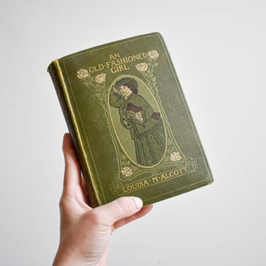 An Old Fashioned Girl by Louisa Alcott Early Edition 1902 