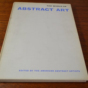The World of Abstract Art edited by American Abstract Artists, 1st Ed. Hardcover, 1956 