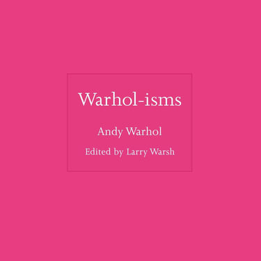 Warhol-isms | Andy Warhol