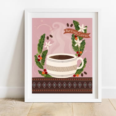 But First, Coffee 8 X 10 Art Print/ Coffee Mug With Beans and Botanicals Wall Art/ Cafe Kitchen Illustration/ Cup of Coffee Decor 