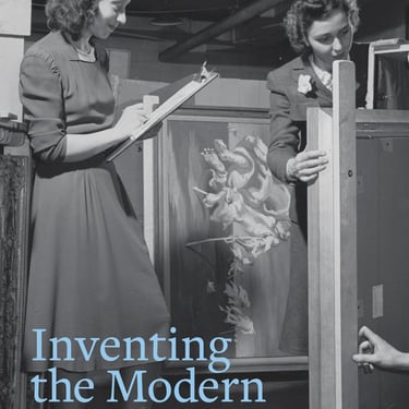 Inventing the Modern: Untold Stories of the Women Who Shaped The Museum of Modern Art