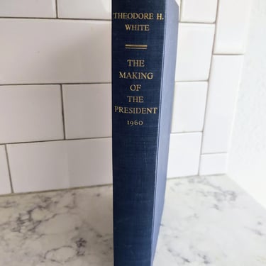 1961 The Making of a President by Theodore H. White 