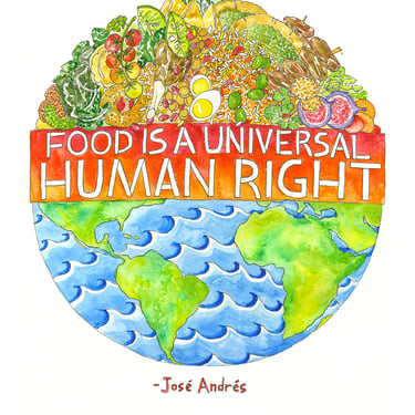 Food is a Universal Human Right - Quote by José Andrés Watercolor Art Print
