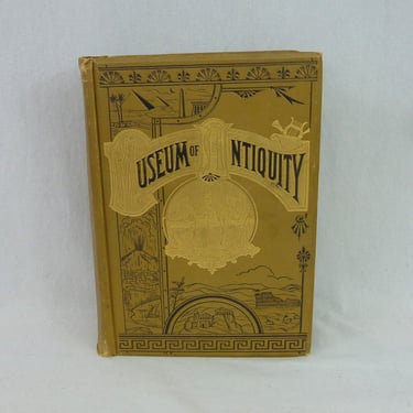 Museum of Antiquity (1882) by LW Yaggy and TL Haines - Illustrated Ancient History Greece Egypt Rome - Pretty Cover - Antique Victorian Book 