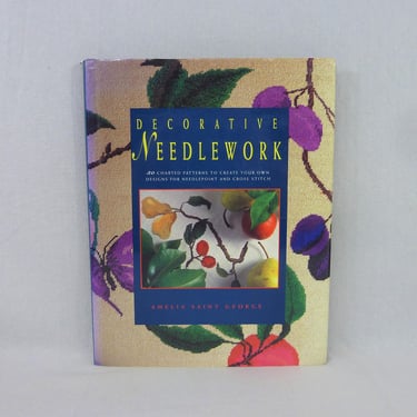 Decorative Needlework (1993) - Amelia Saint George - Needlepoint and Cross Stitch Projects - Vintage 1990s Crafts Book 