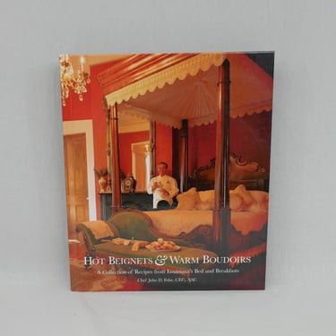 Hot Beignets & Warm Boudoirs (1999) by Chef John D Folse - Recipes From Louisiana's Bed and Breakfasts - New Orleans Southern Cooking 