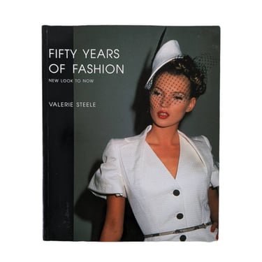 Fifty Years of Fashion by Valerie Steele / Fashion History Book / Vintage Clothing Reference Guide / Post War Designer Fashion Book 