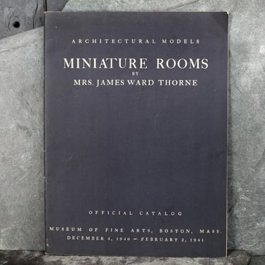 RARE! Miniature Rooms by Mrs. James Ward Thorne | Official Catalogue, Museum of Fine Arts, Boston | 1940-41 Exhibit 