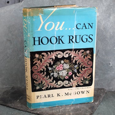 AUTOGRAPHED Copy | You Can Hook Rugs by Pearl K. McGown | 1951 FIRST EDITION | Hooked Rug How-To Book | Bixley Shop 